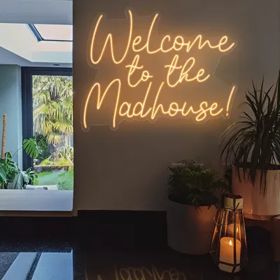 Welcome To The Madhouse Neon Sign