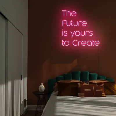 Dynamic The Future is Yours to Create Neon Sign