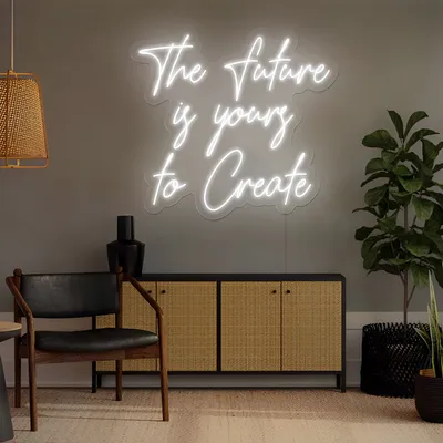 Luminous The Future is Yours to Create Neon Sign