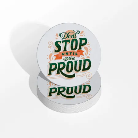 White Don't Stop Until You're Proud Coaster - Custom Coasters Now