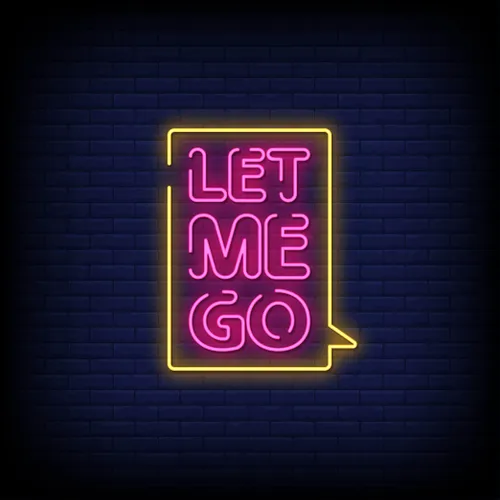 Let Me Go Neon Sign - Custom Coasters Now
