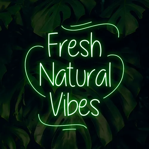 Fresh Natural Vibes Neon Sign - Custom Coasters Now