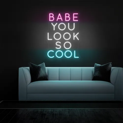 BABE YOU LOOK SO COOL Neon Sign - Custom Coasters Now
