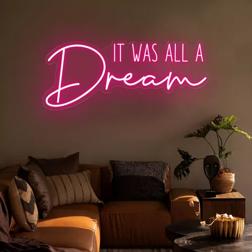 It Was All A Dream LED Neon Sign - Custom Coasters Now