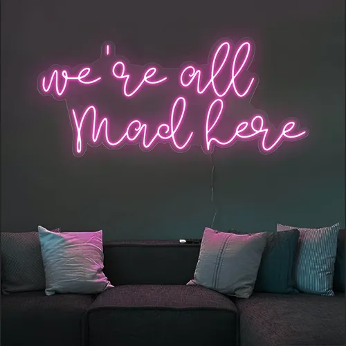 We're All Mad Here Neon Sign - Custom Coasters Now