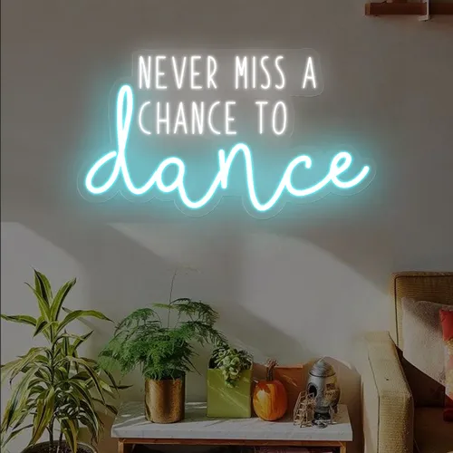 Never Miss A Chance To Dance Neon Sign - Custom Coasters Now