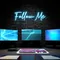 Follow Me Neon Sign - Custom Coasters Now